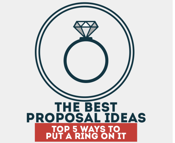 The Best Proposal Ideas: Top 5 Ways to Put a Ring on It