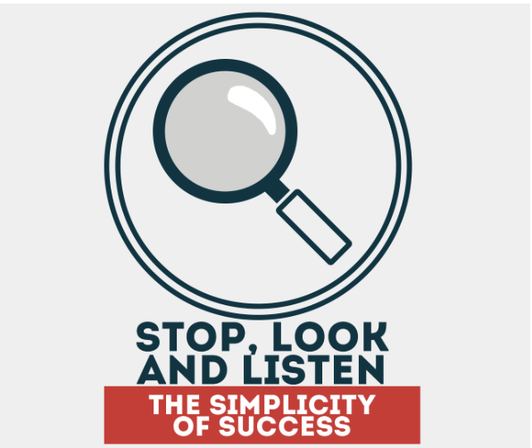 Stop, Look, and Listen: The Simplicity of Success